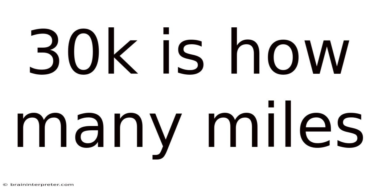 30k Is How Many Miles