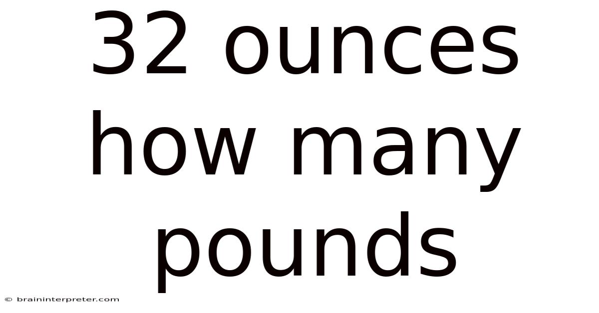 32 Ounces How Many Pounds