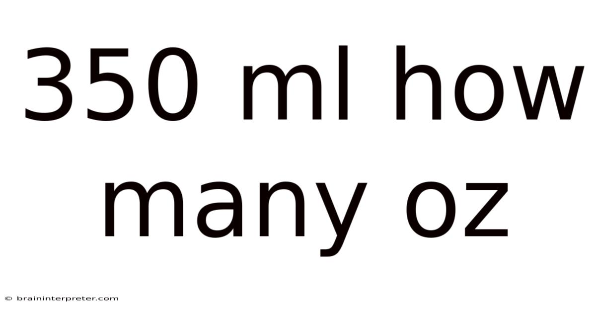 350 Ml How Many Oz