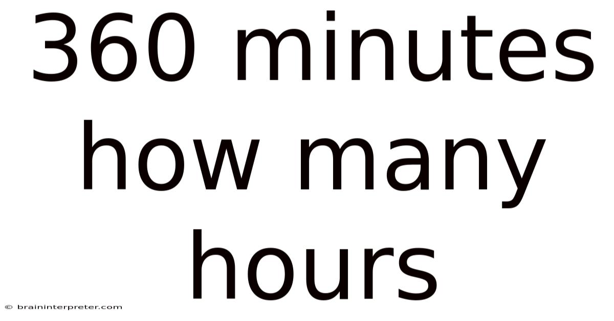 360 Minutes How Many Hours