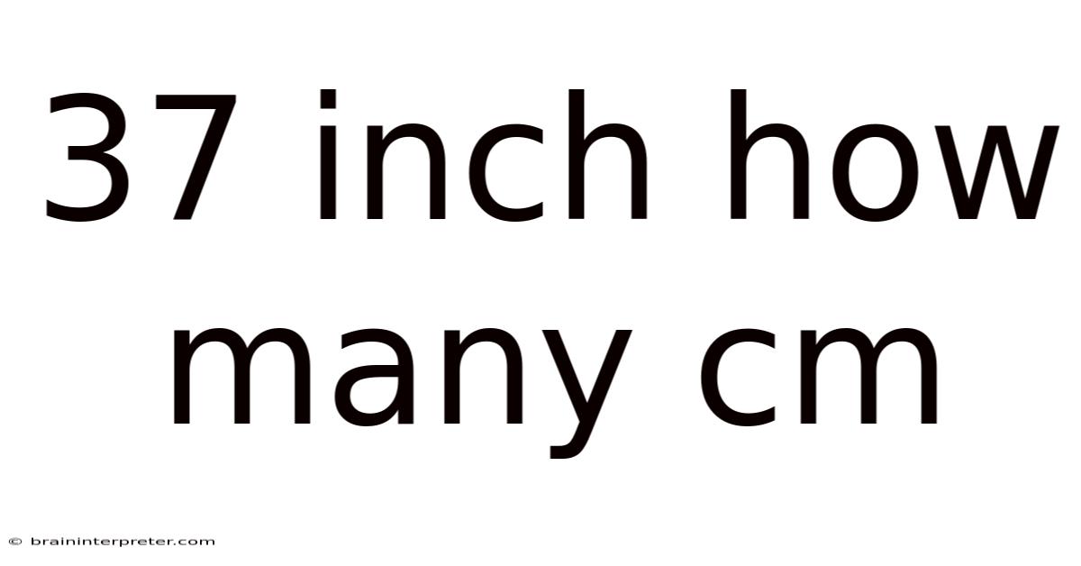 37 Inch How Many Cm