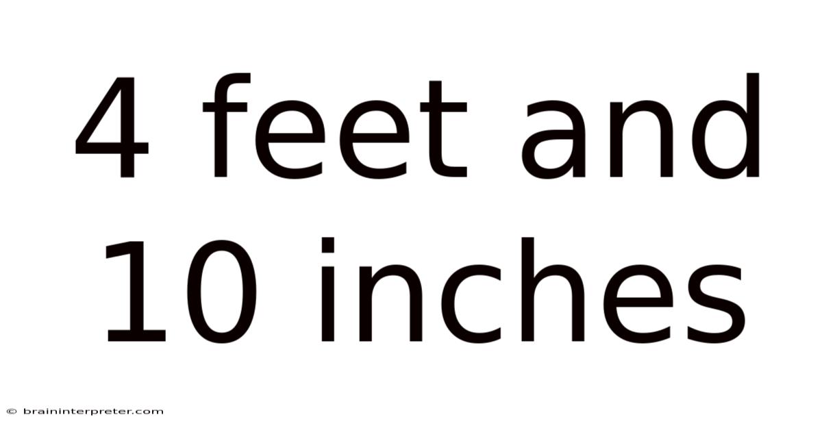 4 Feet And 10 Inches