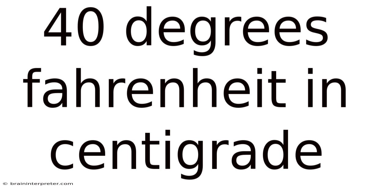 40 Degrees Fahrenheit In Centigrade