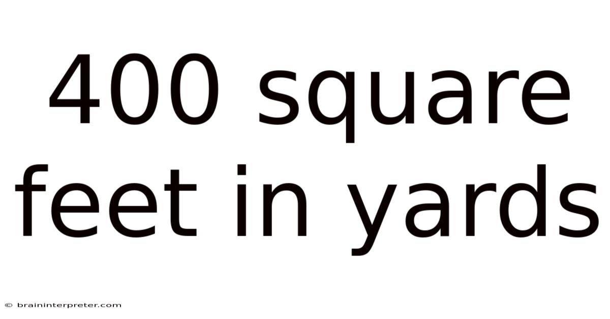 400 Square Feet In Yards