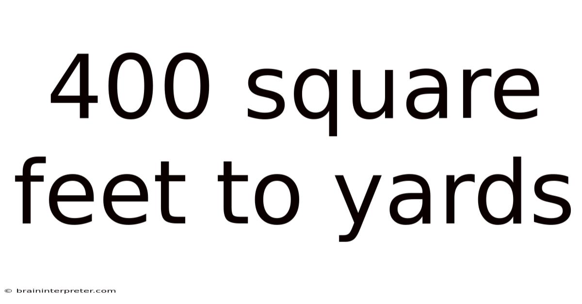 400 Square Feet To Yards
