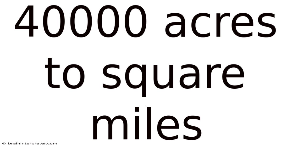 40000 Acres To Square Miles
