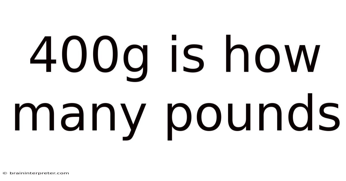 400g Is How Many Pounds