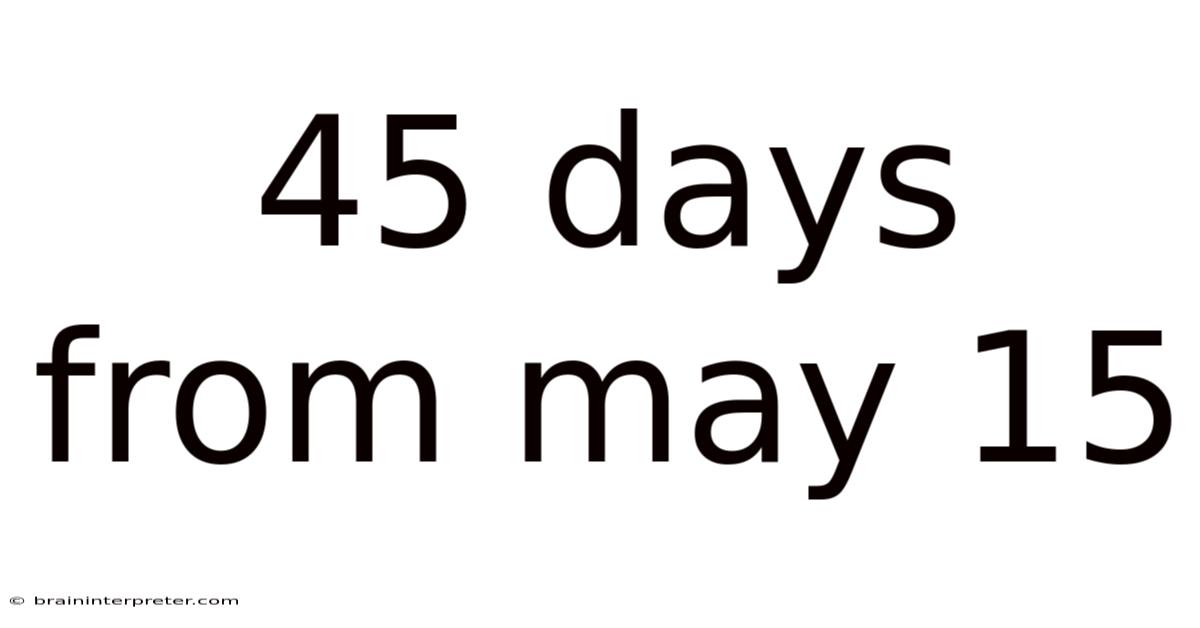 45 Days From May 15