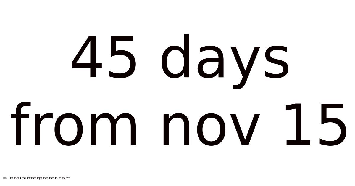 45 Days From Nov 15