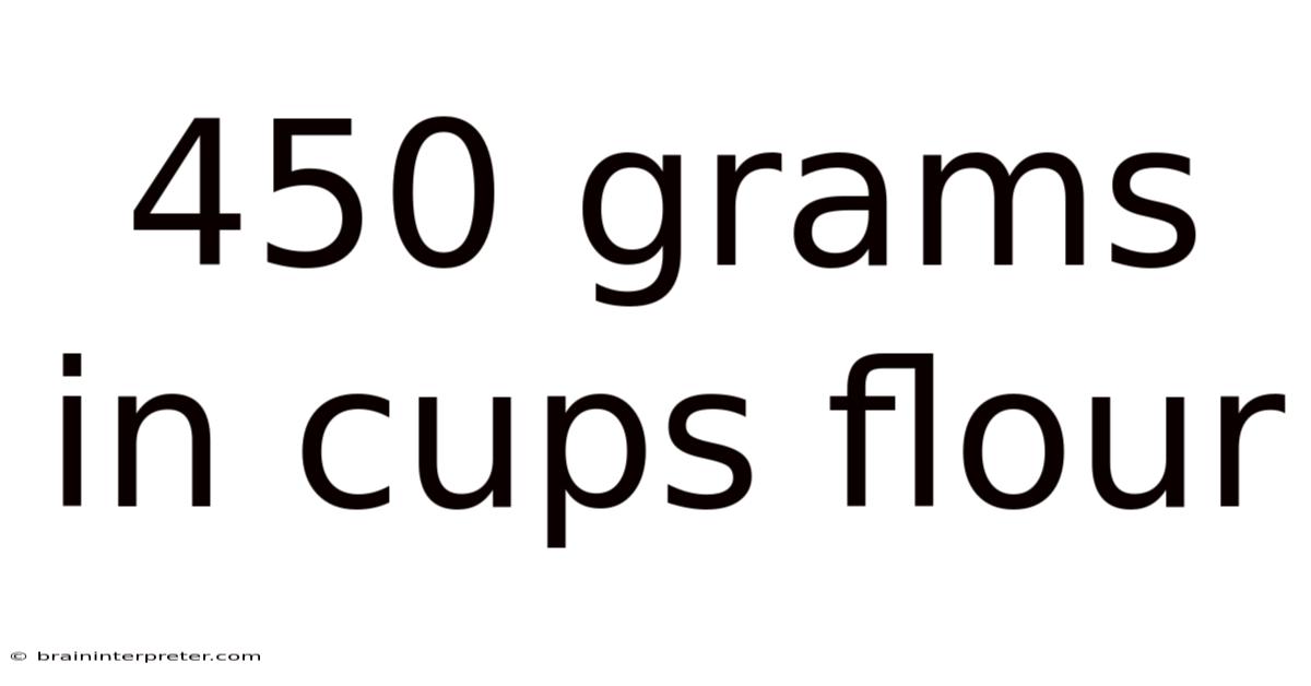 450 Grams In Cups Flour