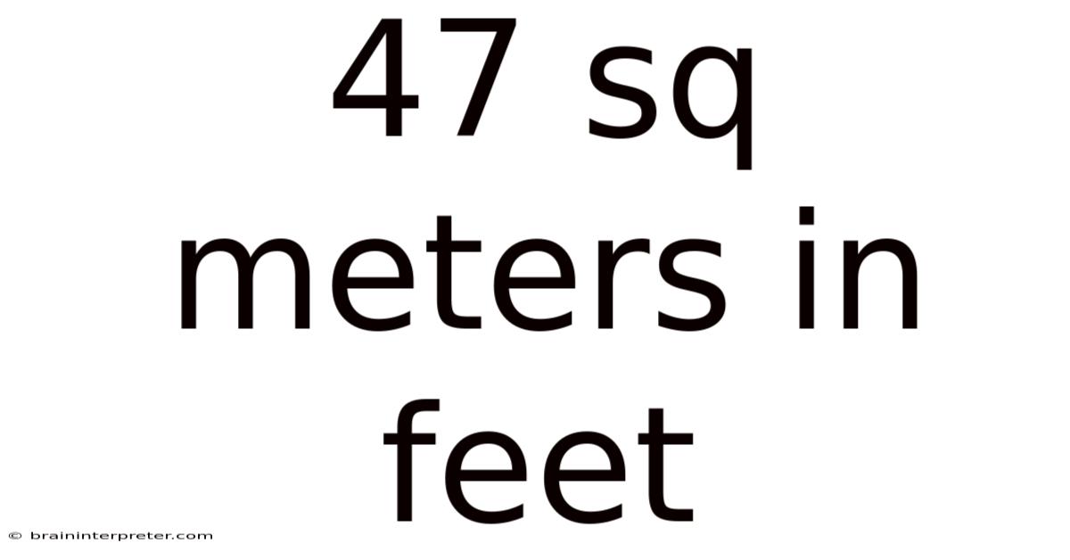 47 Sq Meters In Feet