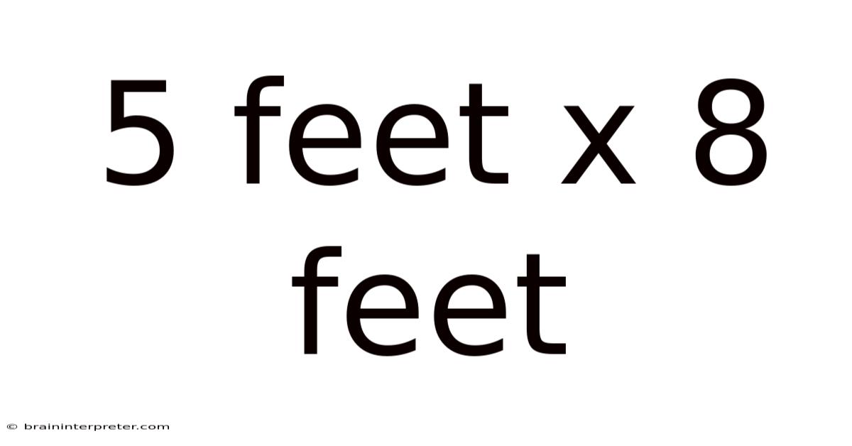 5 Feet X 8 Feet