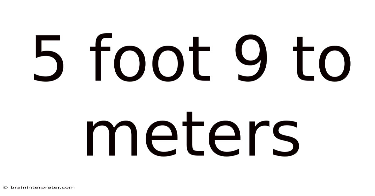 5 Foot 9 To Meters