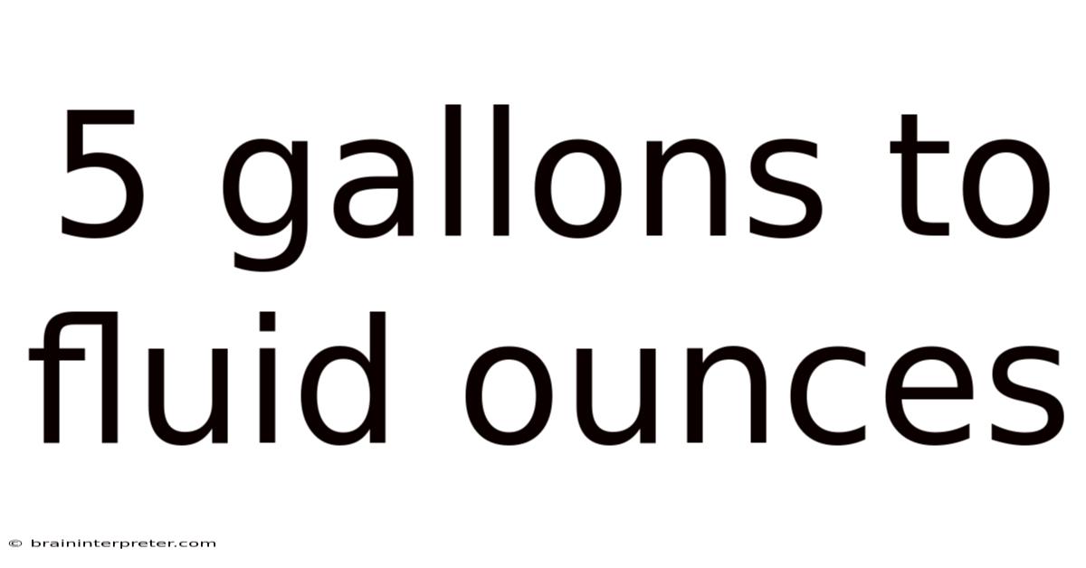 5 Gallons To Fluid Ounces