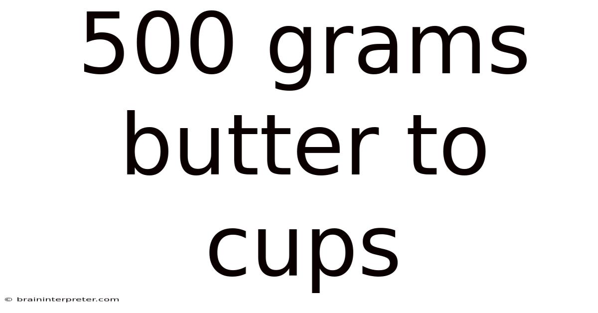 500 Grams Butter To Cups