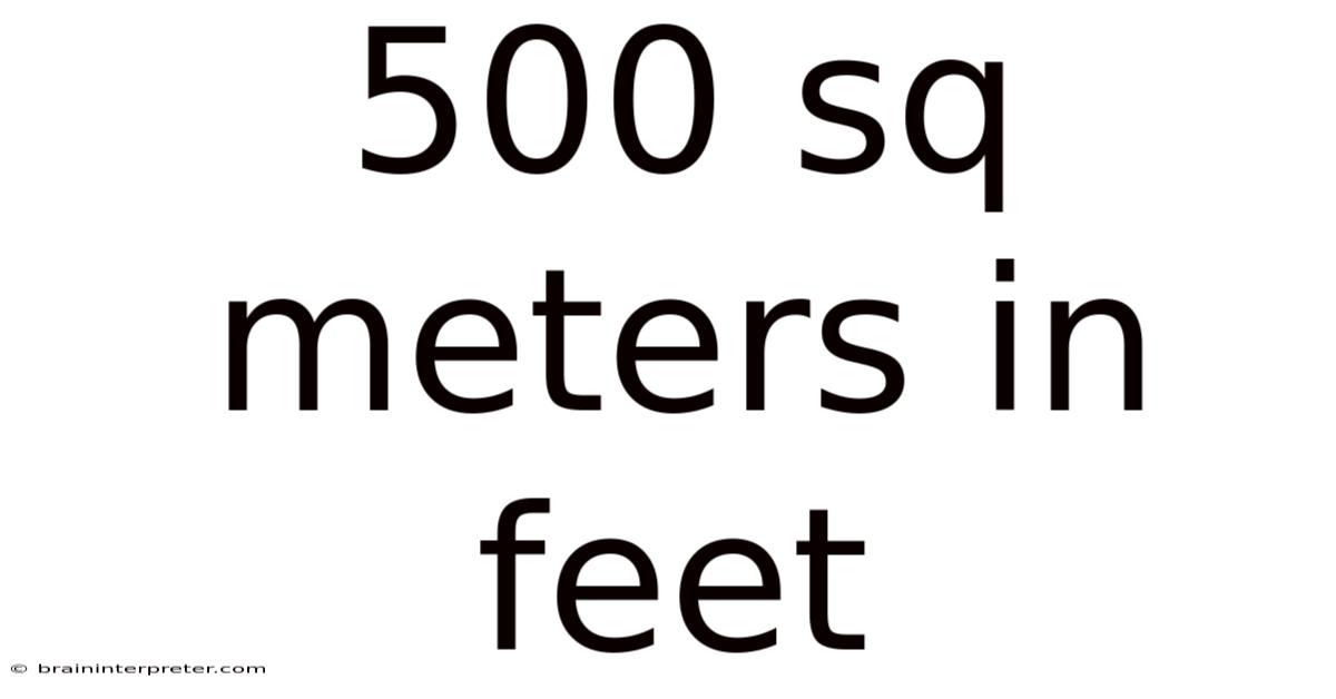 500 Sq Meters In Feet