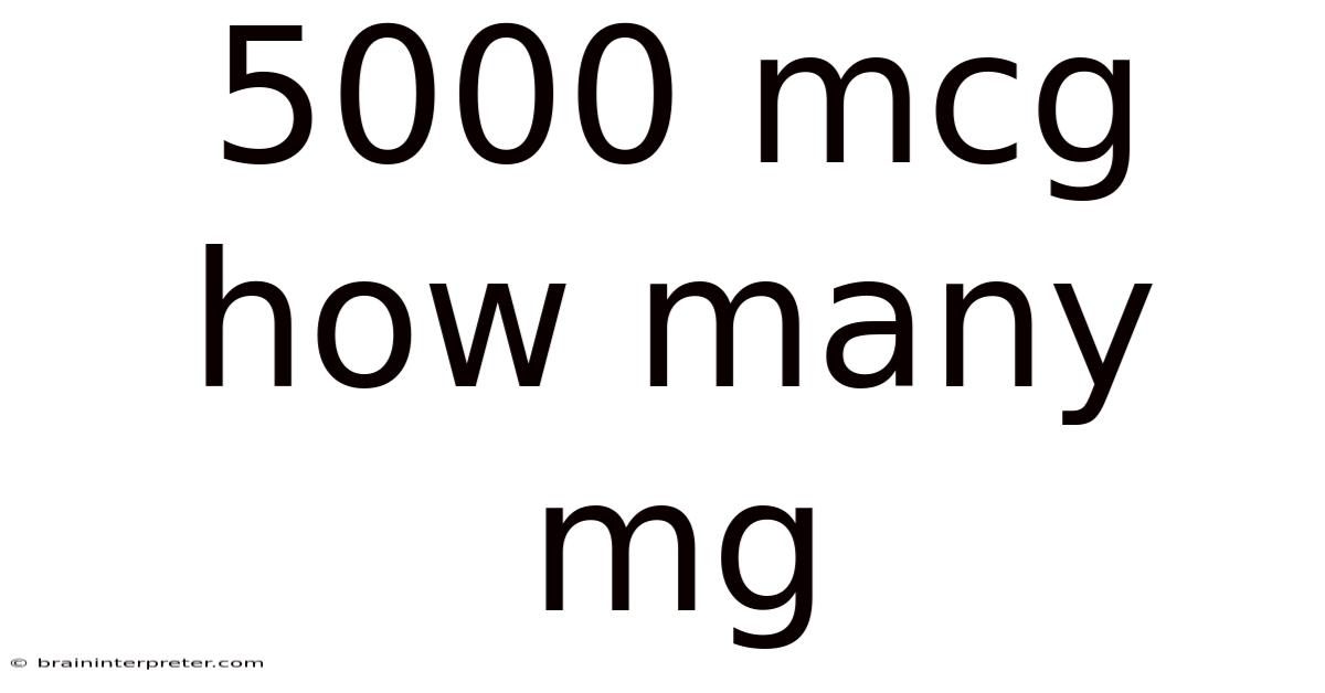 5000 Mcg How Many Mg