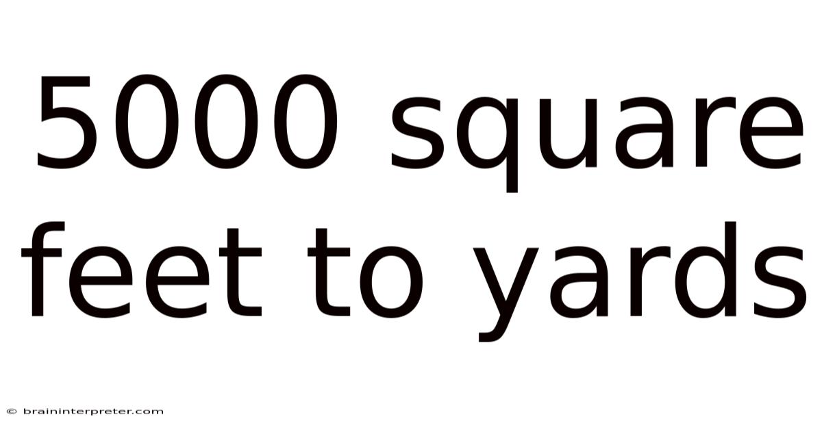 5000 Square Feet To Yards