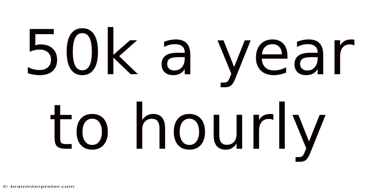 50k A Year To Hourly