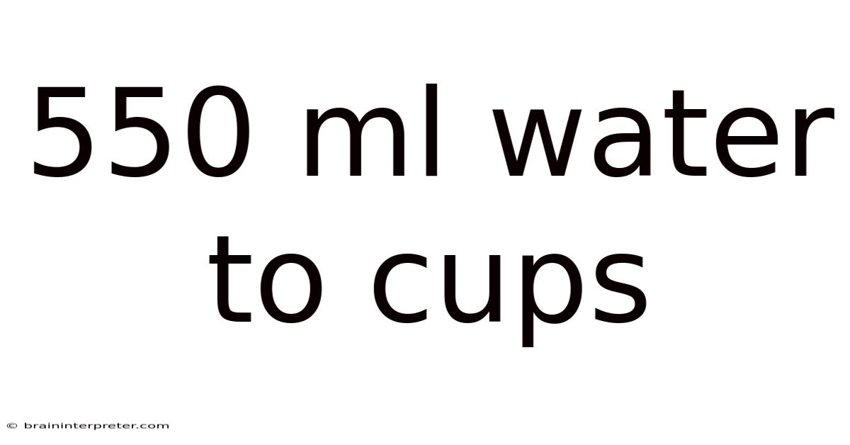 550 Ml Water To Cups