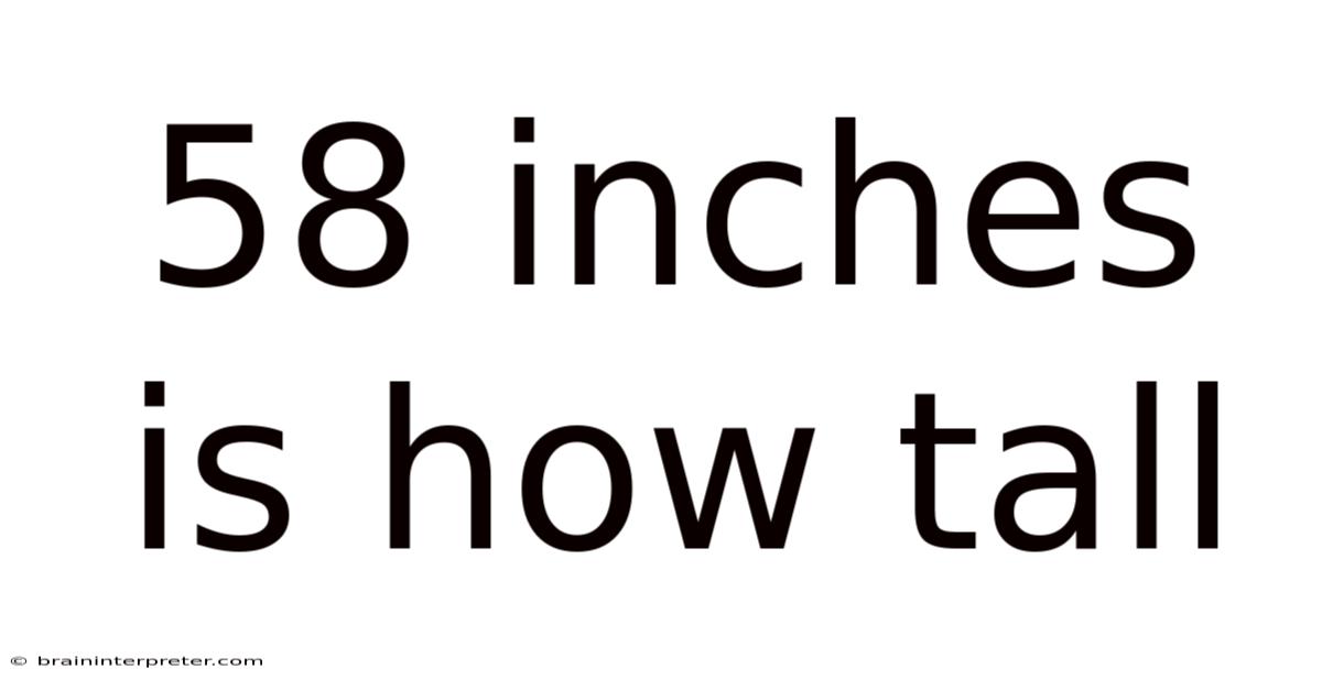 58 Inches Is How Tall
