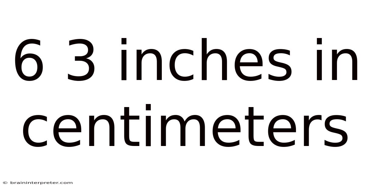 6 3 Inches In Centimeters