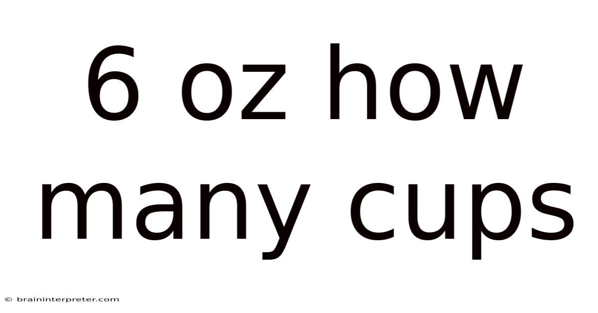 6 Oz How Many Cups
