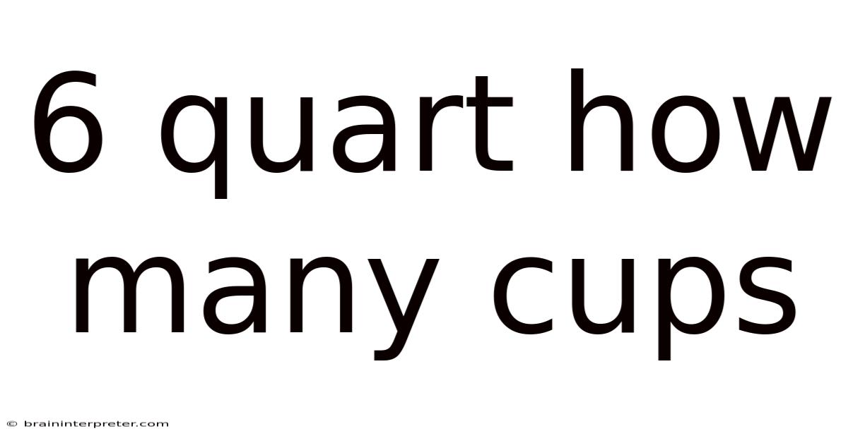 6 Quart How Many Cups