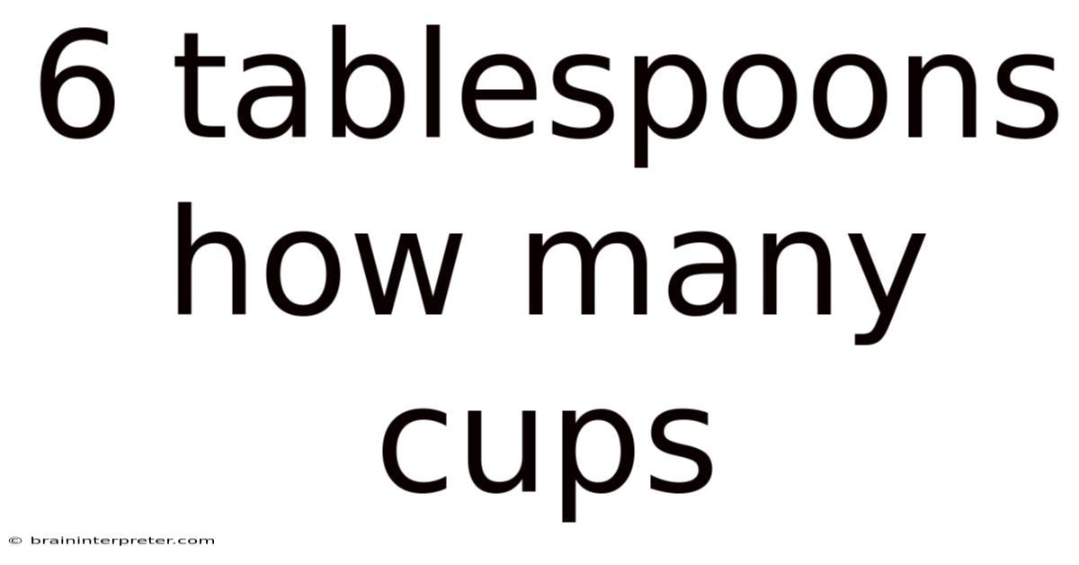 6 Tablespoons How Many Cups