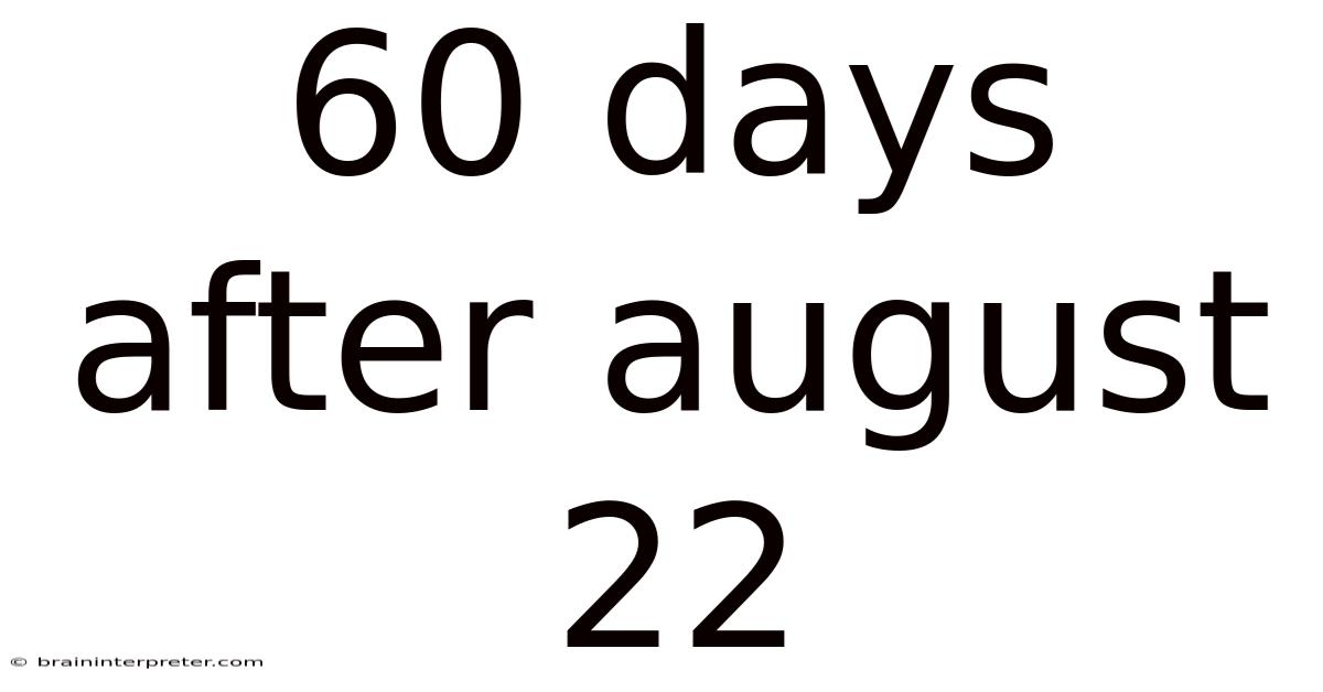 60 Days After August 22