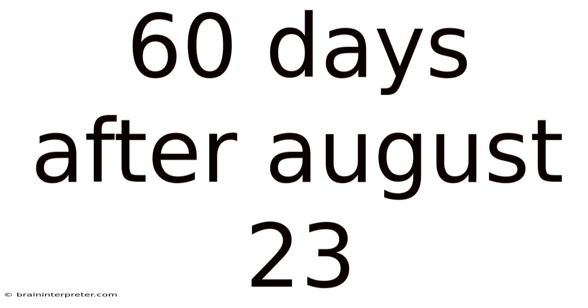 60 Days After August 23
