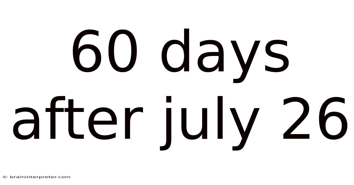 60 Days After July 26