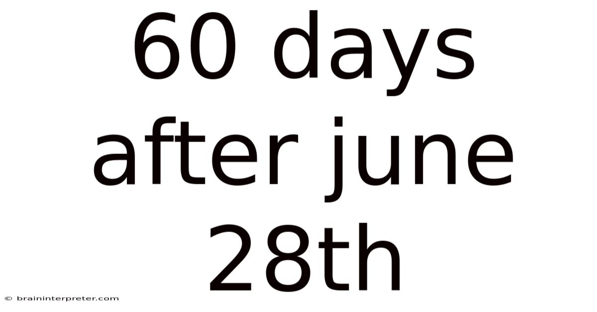 60 Days After June 28th