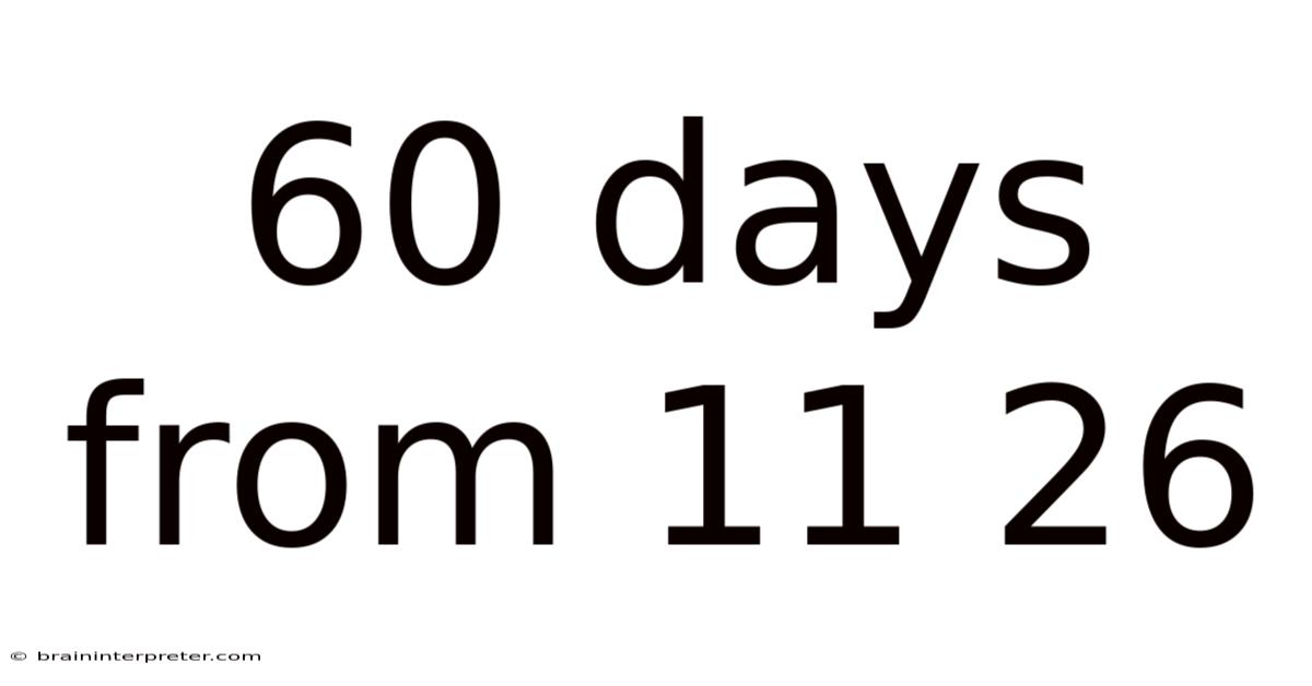 60 Days From 11 26