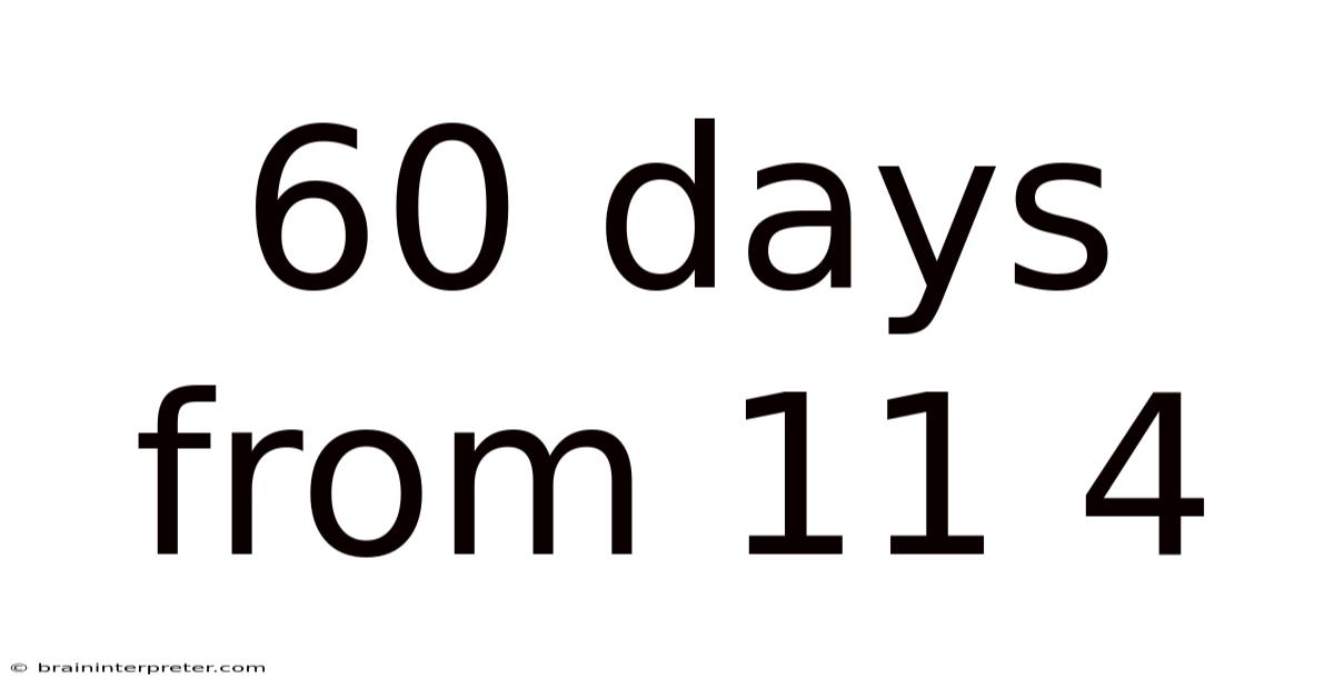 60 Days From 11 4