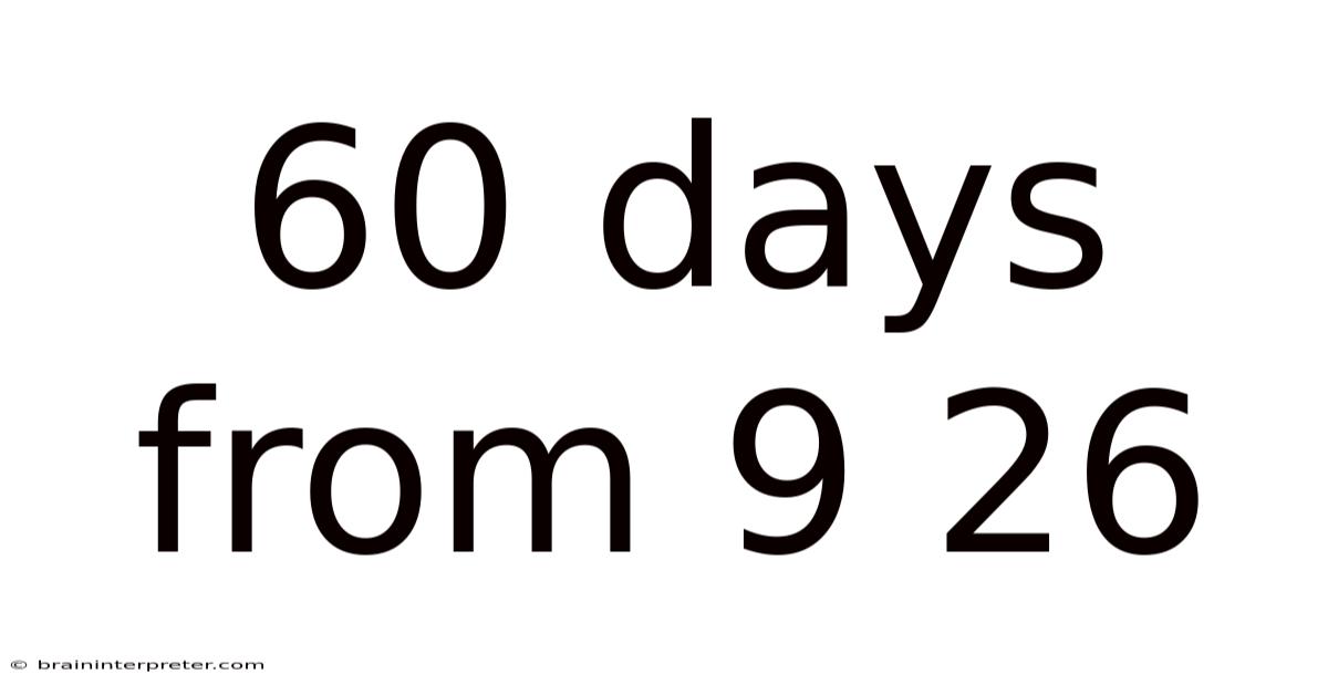 60 Days From 9 26