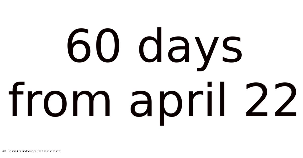60 Days From April 22