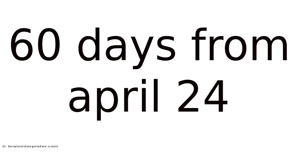 60 Days From April 24