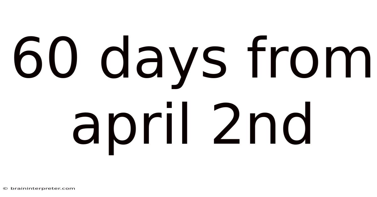 60 Days From April 2nd