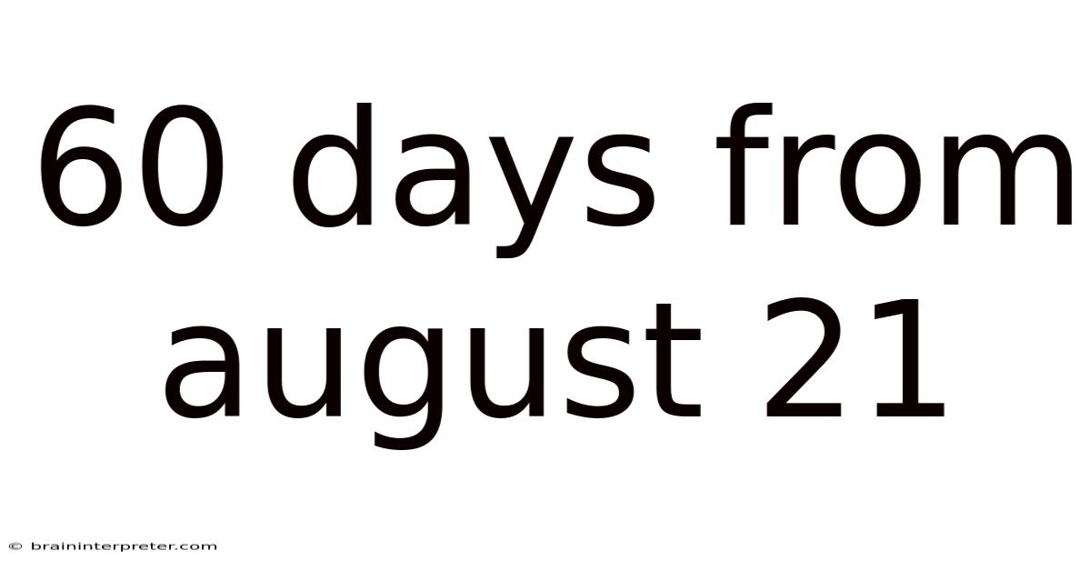 60 Days From August 21