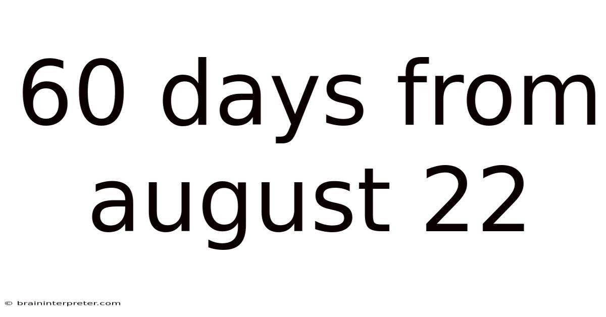 60 Days From August 22