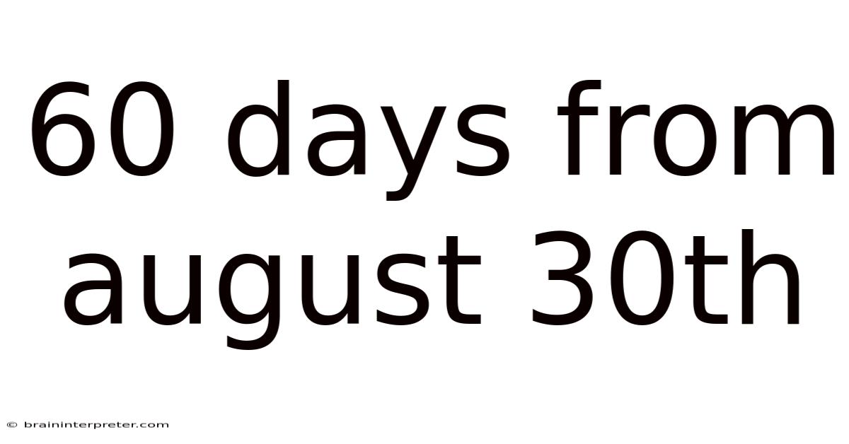 60 Days From August 30th
