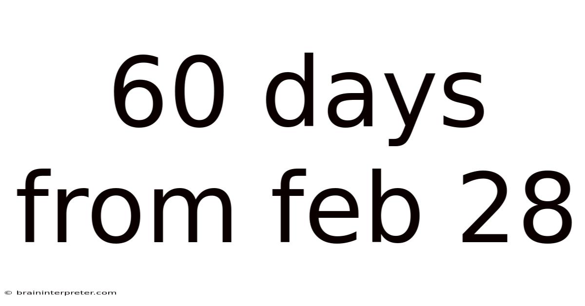 60 Days From Feb 28