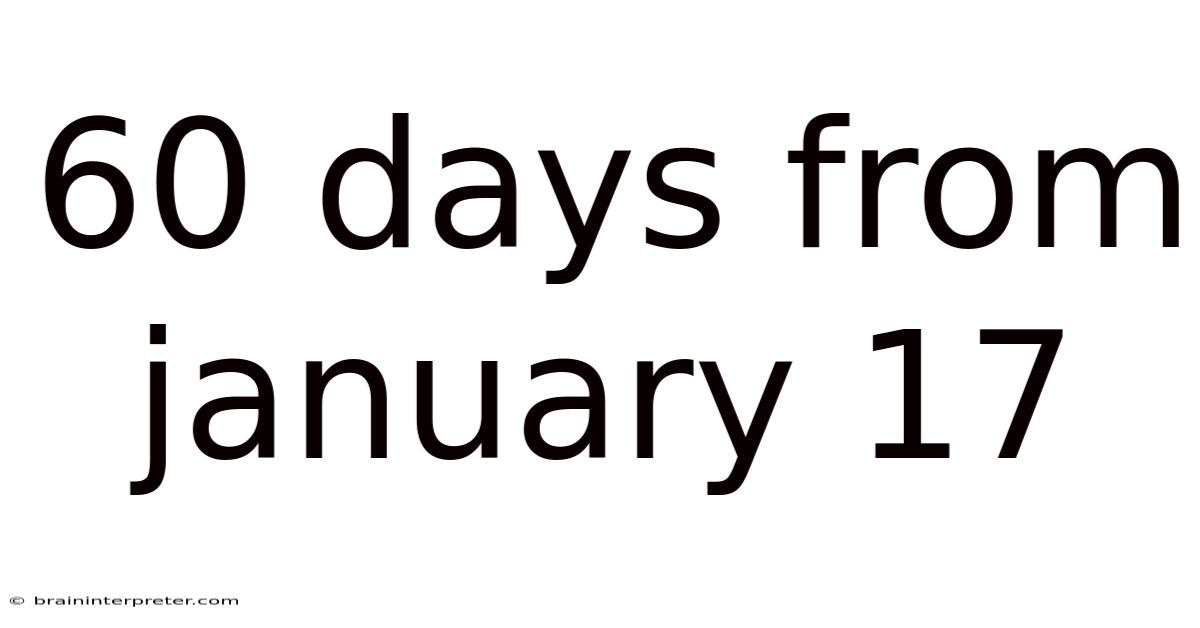 60 Days From January 17
