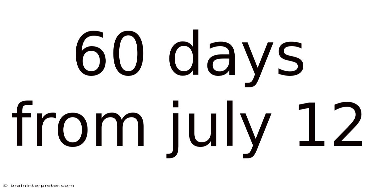 60 Days From July 12