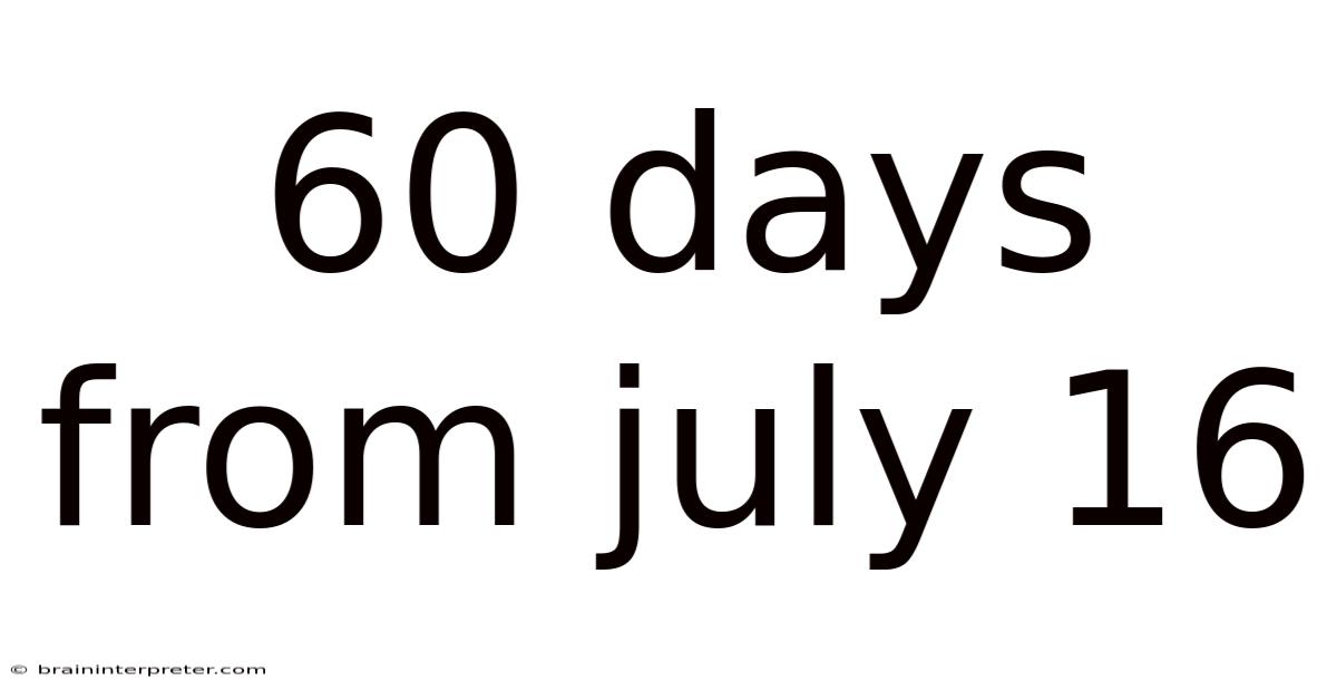 60 Days From July 16