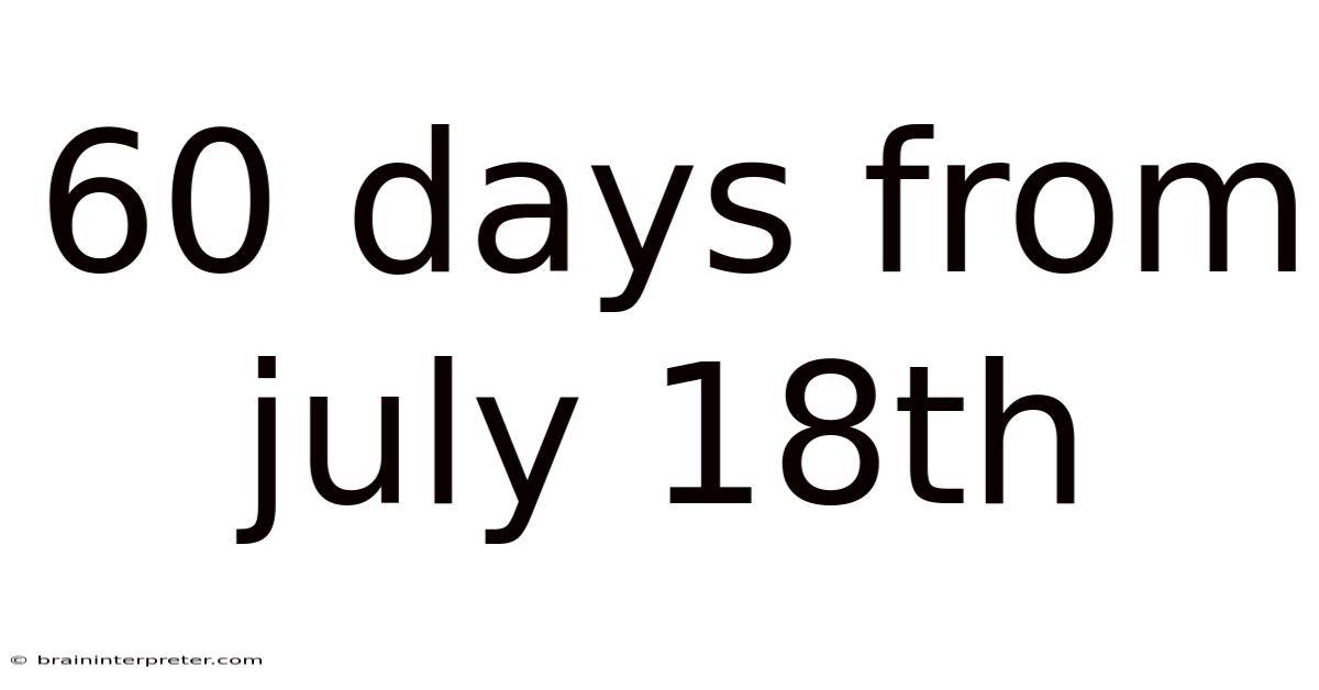 60 Days From July 18th