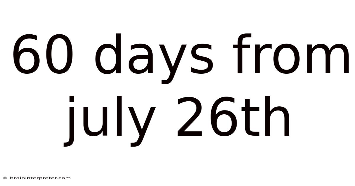 60 Days From July 26th