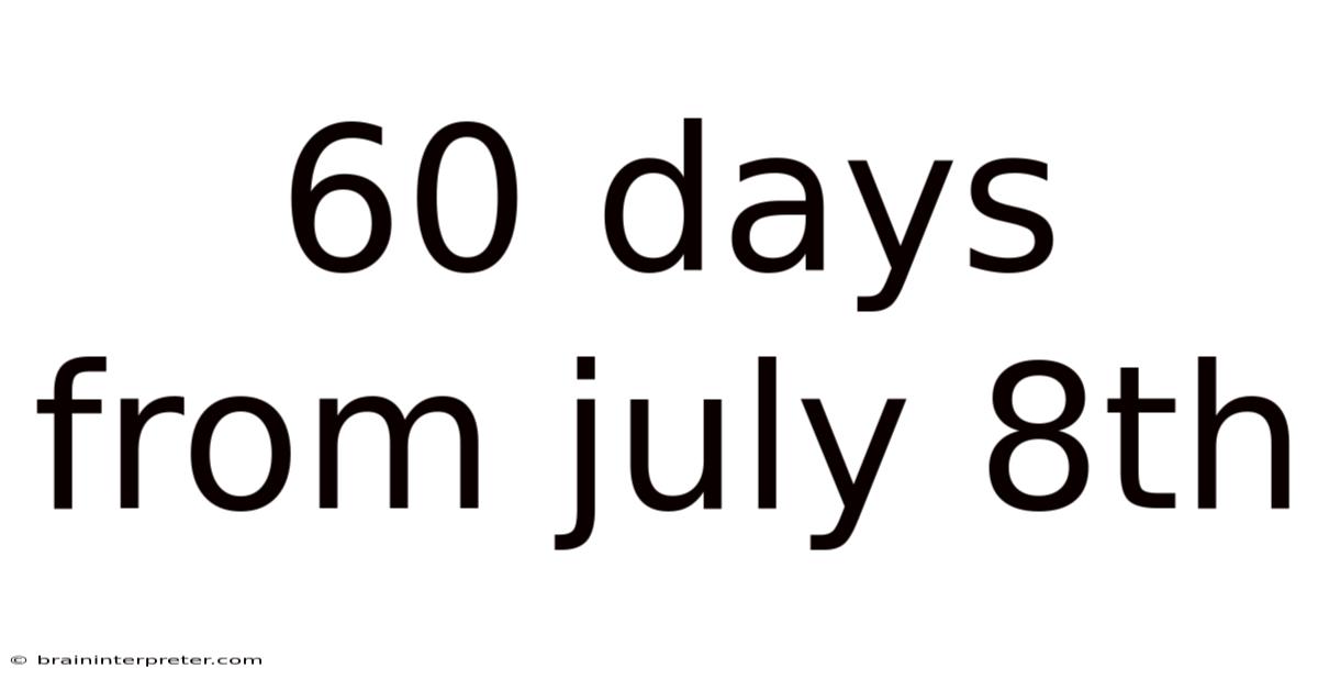 60 Days From July 8th