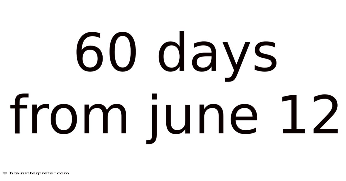 60 Days From June 12